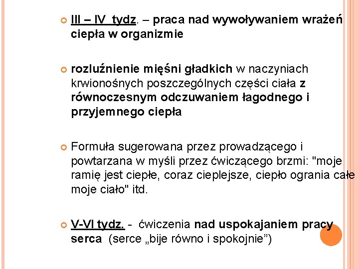  III – IV tydz. – praca nad wywoływaniem wrażeń ciepła w organizmie rozluźnienie