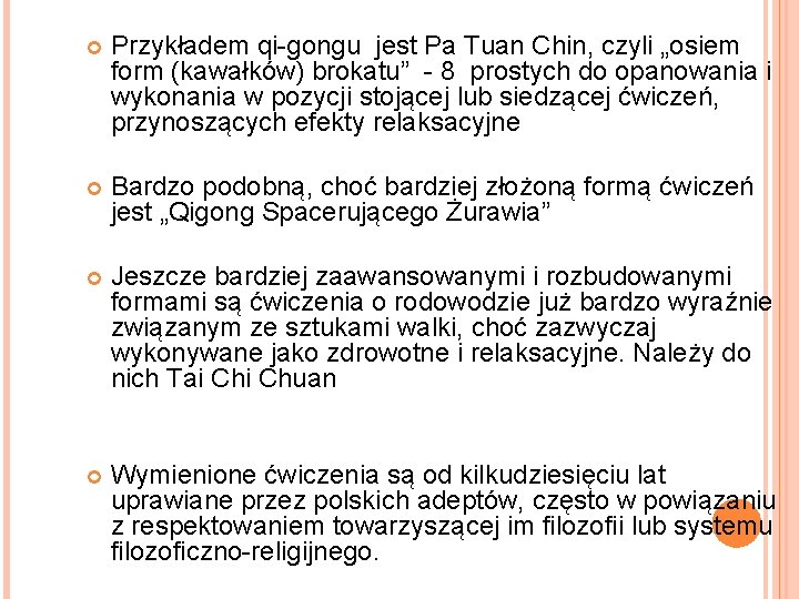  Przykładem qi-gongu jest Pa Tuan Chin, czyli „osiem form (kawałków) brokatu” - 8