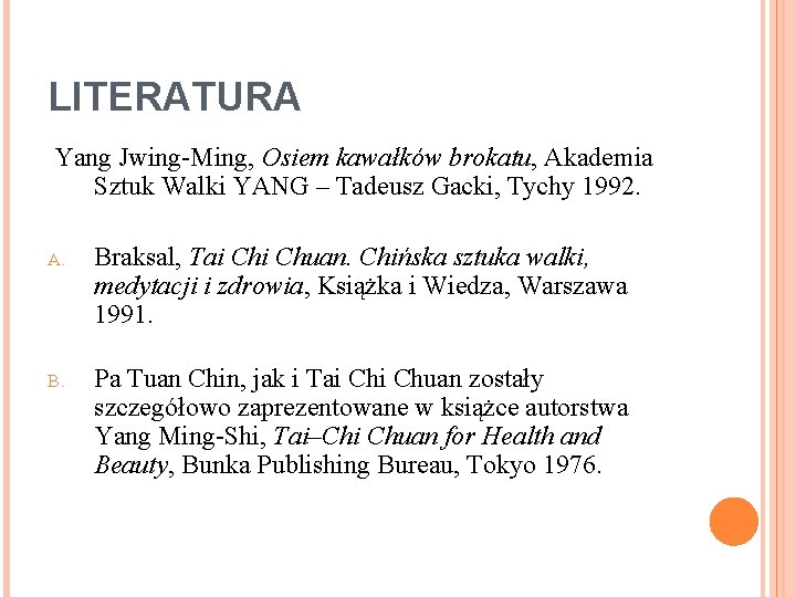 LITERATURA Yang Jwing-Ming, Osiem kawałków brokatu, Akademia Sztuk Walki YANG – Tadeusz Gacki, Tychy