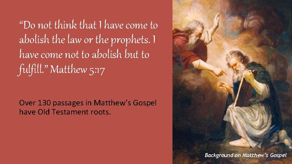 “Do not think that I have come to abolish the law or the prophets.