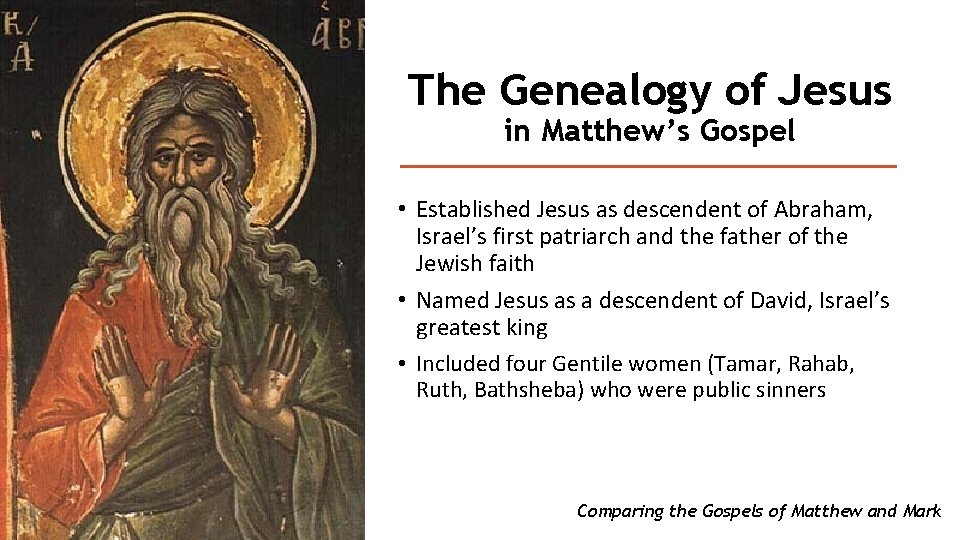The Genealogy of Jesus in Matthew’s Gospel • Established Jesus as descendent of Abraham,