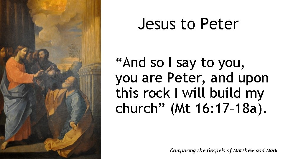 Jesus to Peter “And so I say to you, you are Peter, and upon