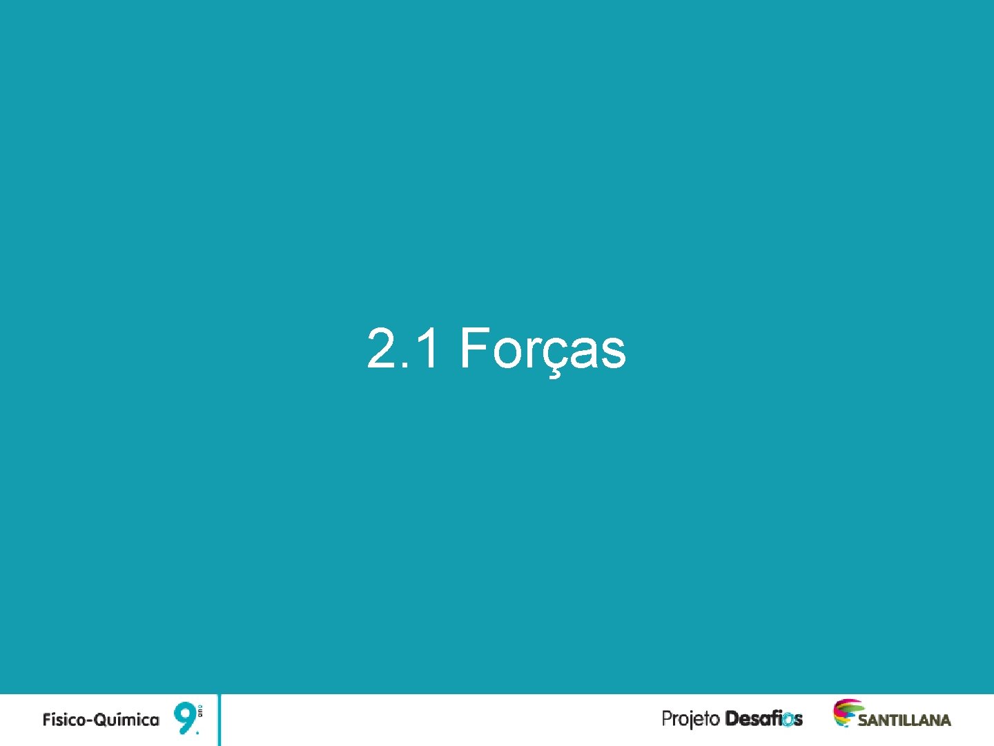 Unidade 2 Forças e Movimentos 2. 1 Forças 