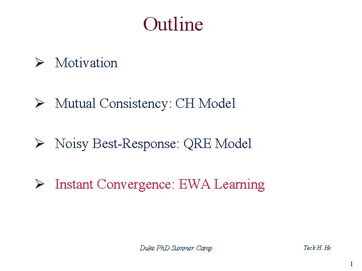 Outline Ø Motivation Ø Mutual Consistency: CH Model Ø Noisy Best-Response: QRE Model Ø