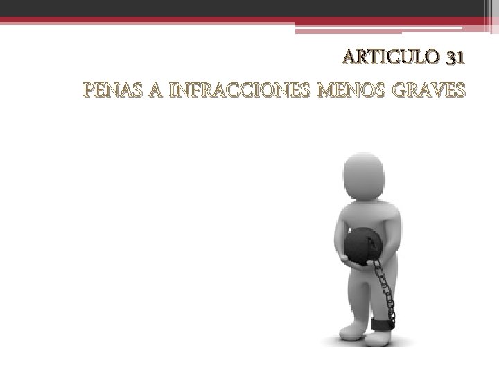 ARTICULO 31 PENAS A INFRACCIONES MENOS GRAVES 