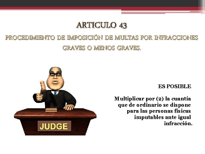 ARTICULO 43 PROCEDIMIENTO DE IMPOSICIÓN DE MULTAS POR INFRACCIONES GRAVES O MENOS GRAVES. ES