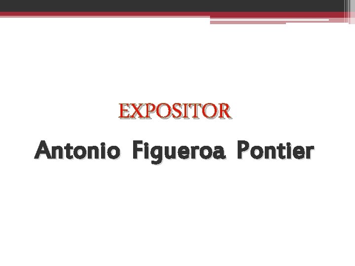 EXPOSITOR Antonio Figueroa Pontier 