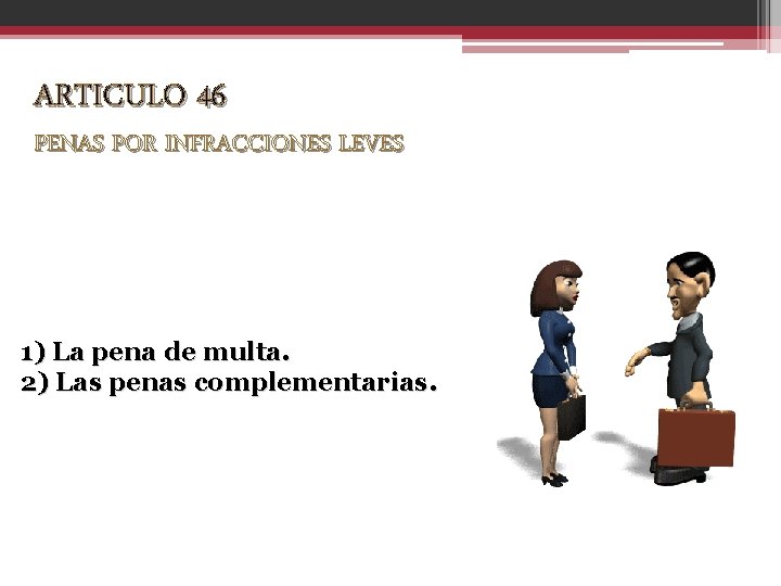 ARTICULO 46 PENAS POR INFRACCIONES LEVES 1) La pena de multa. 2) Las penas