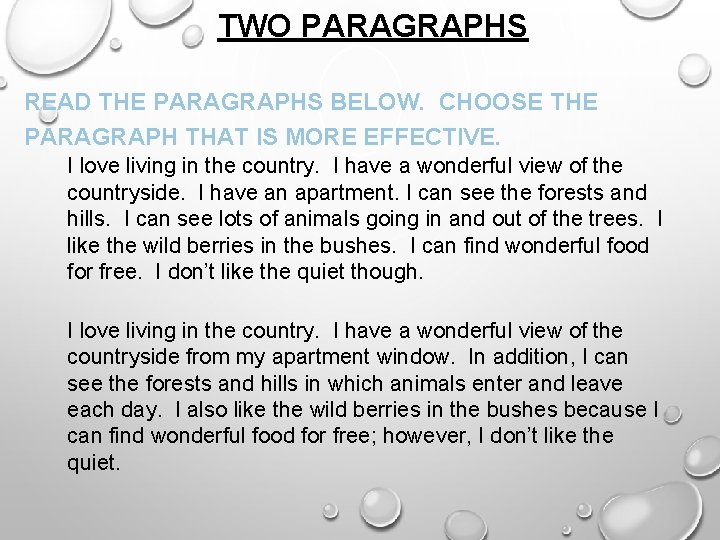 TWO PARAGRAPHS READ THE PARAGRAPHS BELOW. CHOOSE THE PARAGRAPH THAT IS MORE EFFECTIVE. I