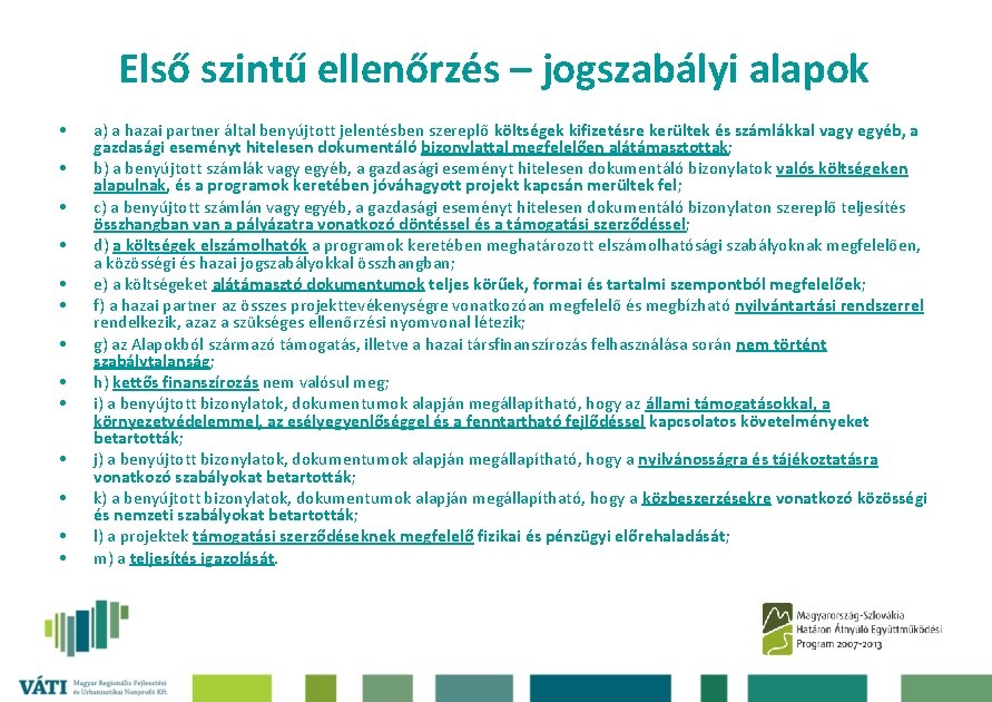 Első szintű ellenőrzés – jogszabályi alapok • • • • a) a hazai partner