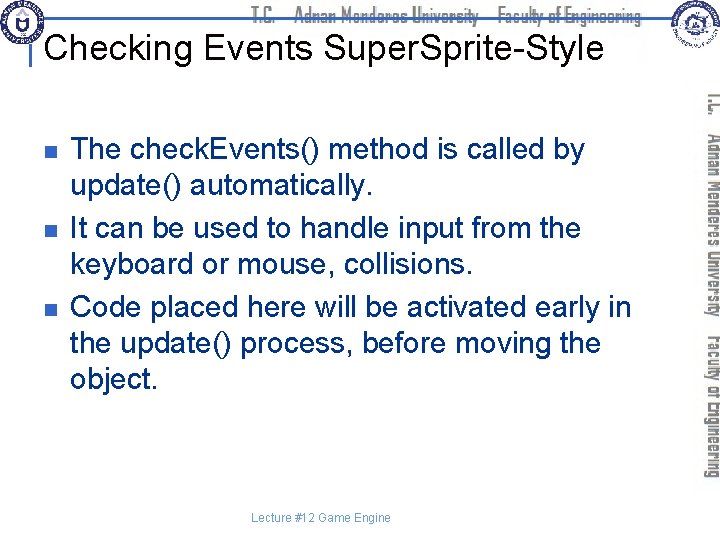 Checking Events Super. Sprite-Style n n n The check. Events() method is called by