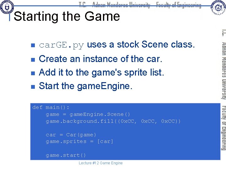 Starting the Game n car. GE. py uses a stock Scene class. n Create