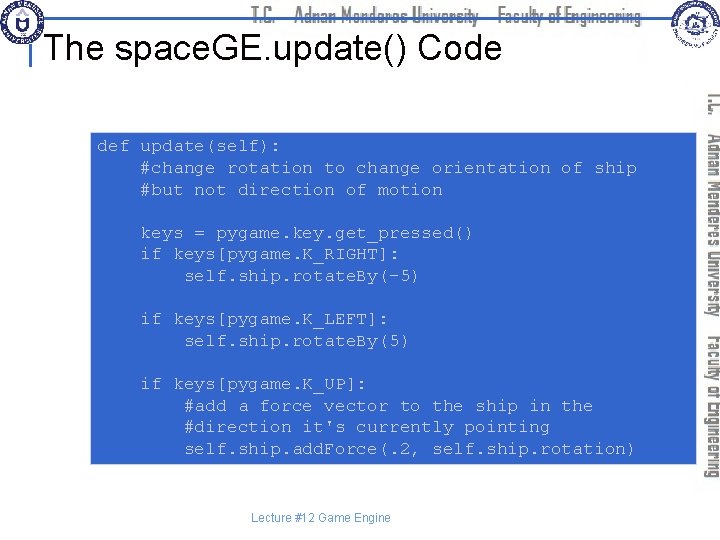 The space. GE. update() Code def update(self): #change rotation to change orientation of ship