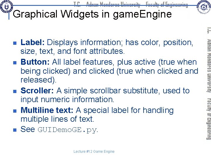 Graphical Widgets in game. Engine n n n Label: Displays information; has color, position,