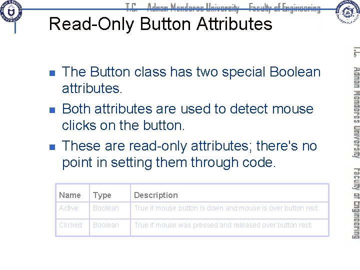 Read-Only Button Attributes n n n The Button class has two special Boolean attributes.