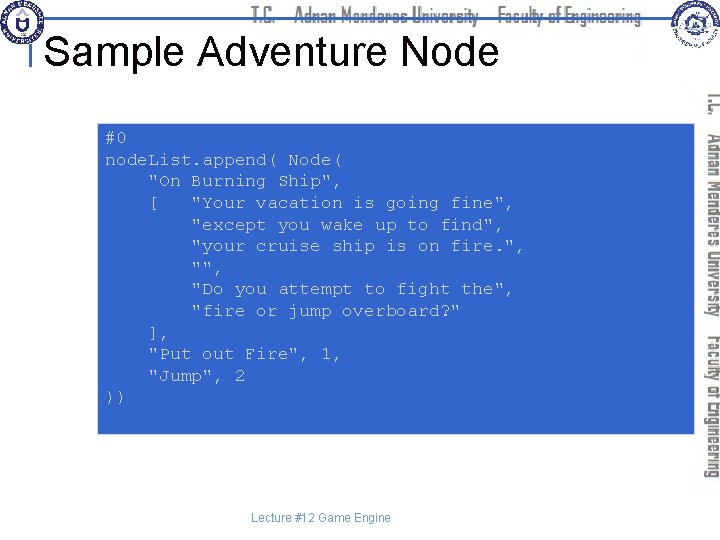 Sample Adventure Node #0 node. List. append( Node( "On Burning Ship", [ "Your vacation