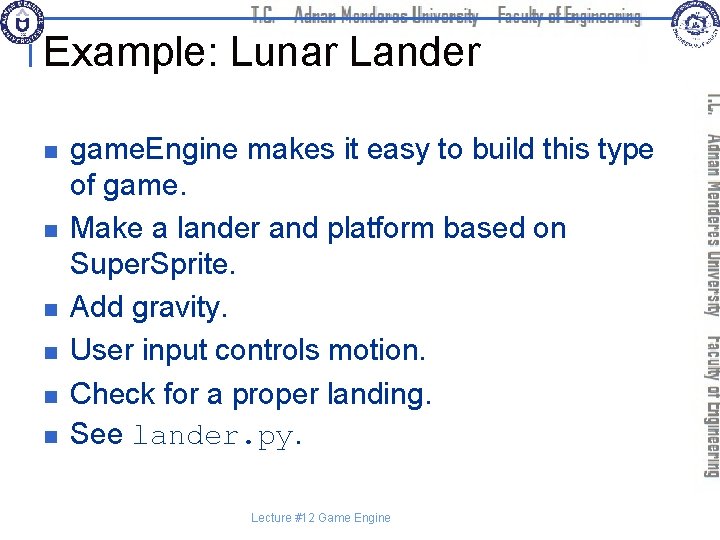 Example: Lunar Lander n n n game. Engine makes it easy to build this