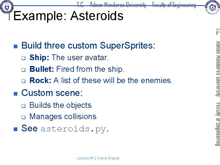 Example: Asteroids n Build three custom Super. Sprites: q q q n Custom scene: