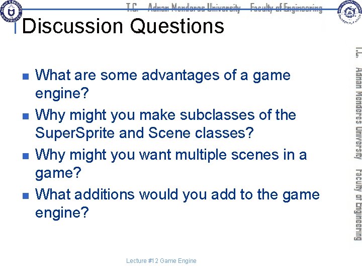 Discussion Questions n n What are some advantages of a game engine? Why might