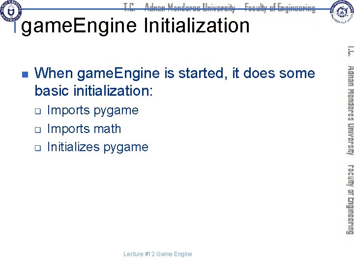 game. Engine Initialization n When game. Engine is started, it does some basic initialization: