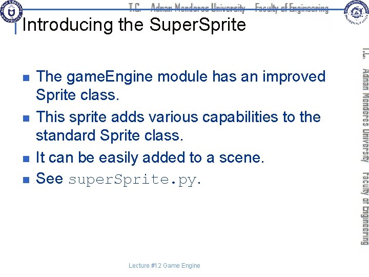 Introducing the Super. Sprite n n The game. Engine module has an improved Sprite