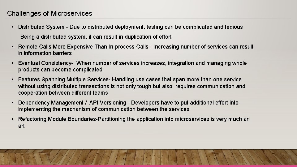 Challenges of Microservices § Distributed System - Due to distributed deployment, testing can be Challenges of Microservices § Distributed System - Due to distributed deployment, testing can be