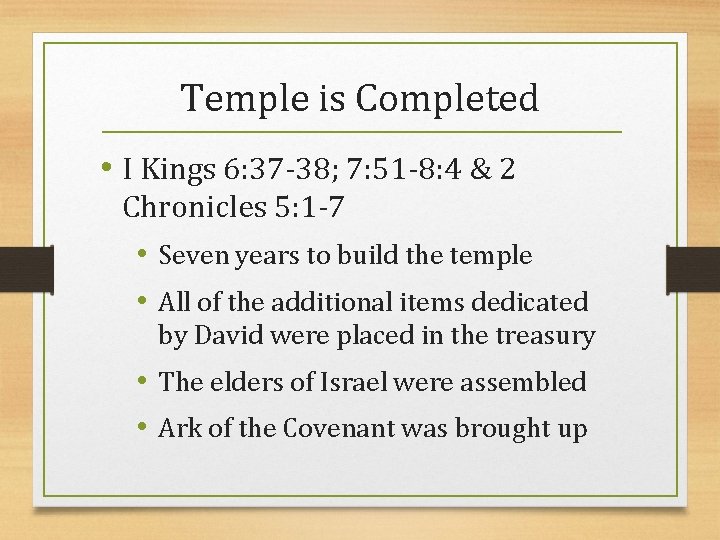 Temple is Completed • I Kings 6: 37 -38; 7: 51 -8: 4 &