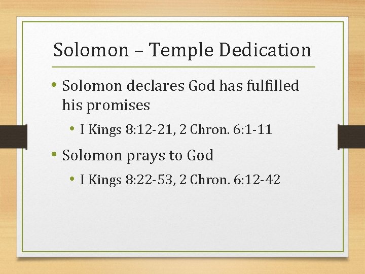 Solomon – Temple Dedication • Solomon declares God has fulfilled his promises • I