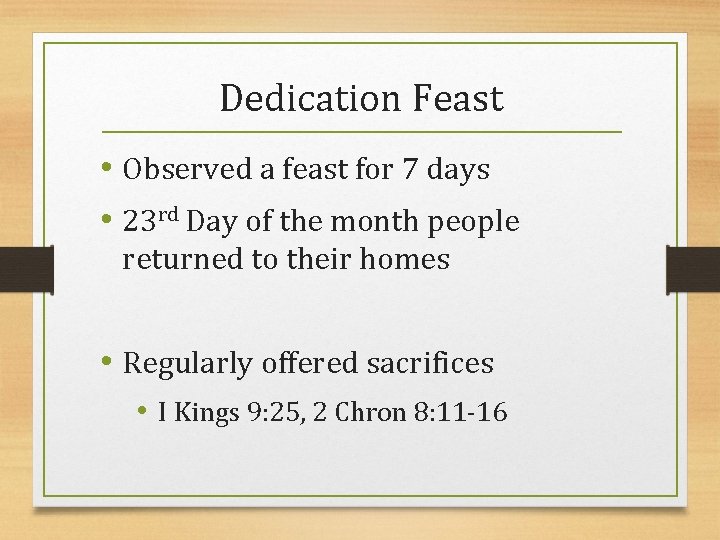 Dedication Feast • Observed a feast for 7 days • 23 rd Day of