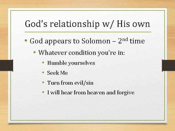 God’s relationship w/ His own • God appears to Solomon – 2 nd time