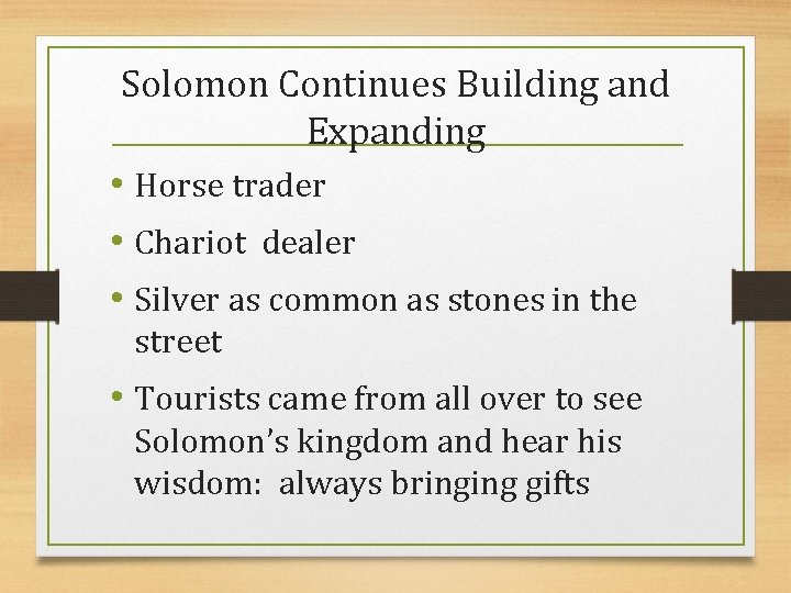 Solomon Continues Building and Expanding • Horse trader • Chariot dealer • Silver as