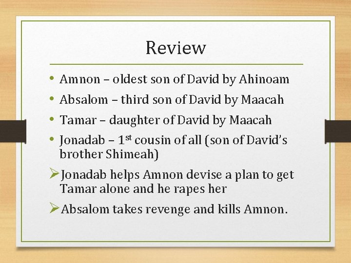 Review • • Amnon – oldest son of David by Ahinoam Absalom – third