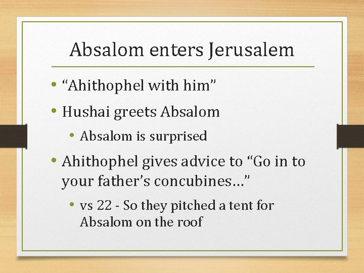 Absalom enters Jerusalem • “Ahithophel with him” • Hushai greets Absalom • Absalom is