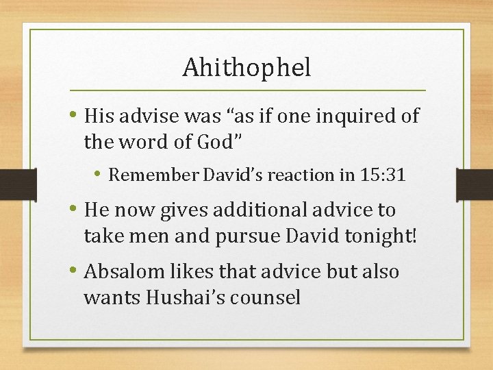 Ahithophel • His advise was “as if one inquired of the word of God”