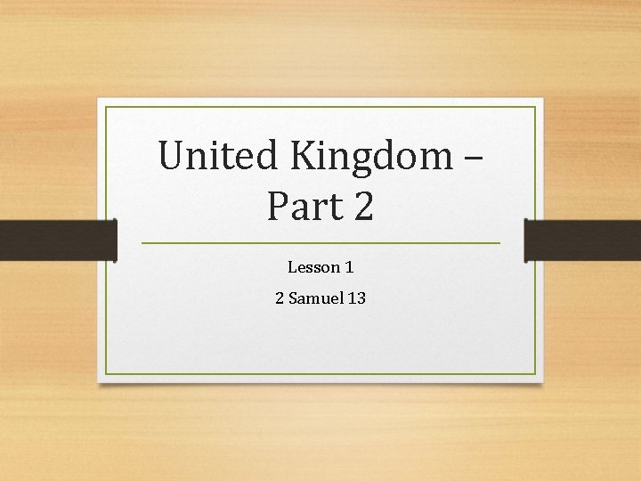 United Kingdom – Part 2 Lesson 1 2 Samuel 13 