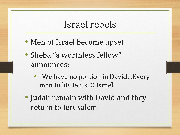 Israel rebels • Men of Israel become upset • Sheba “a worthless fellow” announces: