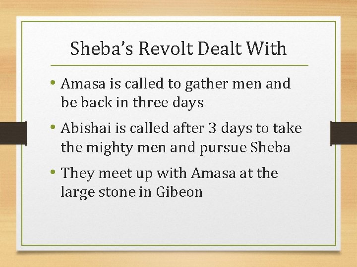 Sheba’s Revolt Dealt With • Amasa is called to gather men and be back