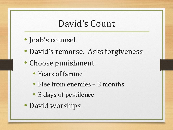 David’s Count • Joab’s counsel • David’s remorse. Asks forgiveness • Choose punishment •