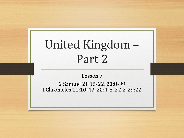 United Kingdom – Part 2 Lesson 7 2 Samuel 21: 15 -22, 23: 8