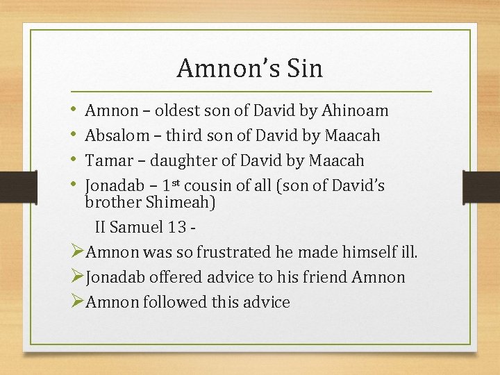 Amnon’s Sin • • Amnon – oldest son of David by Ahinoam Absalom –