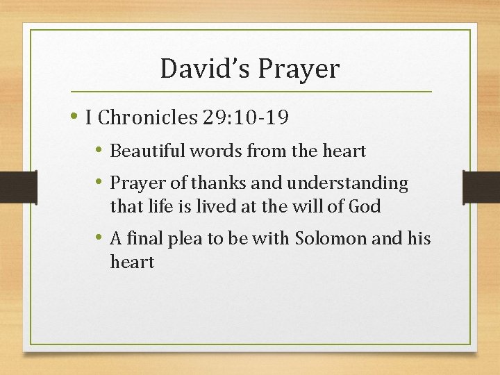 David’s Prayer • I Chronicles 29: 10 -19 • Beautiful words from the heart