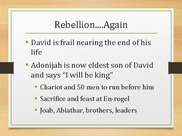 Rebellion. . Again • David is frail nearing the end of his life •