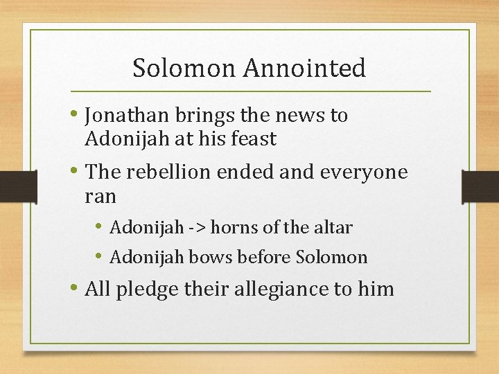 Solomon Annointed • Jonathan brings the news to Adonijah at his feast • The