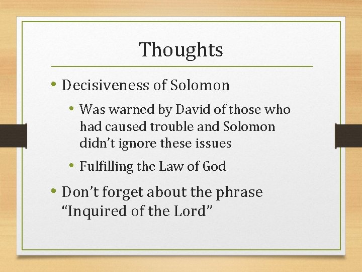 Thoughts • Decisiveness of Solomon • Was warned by David of those who had