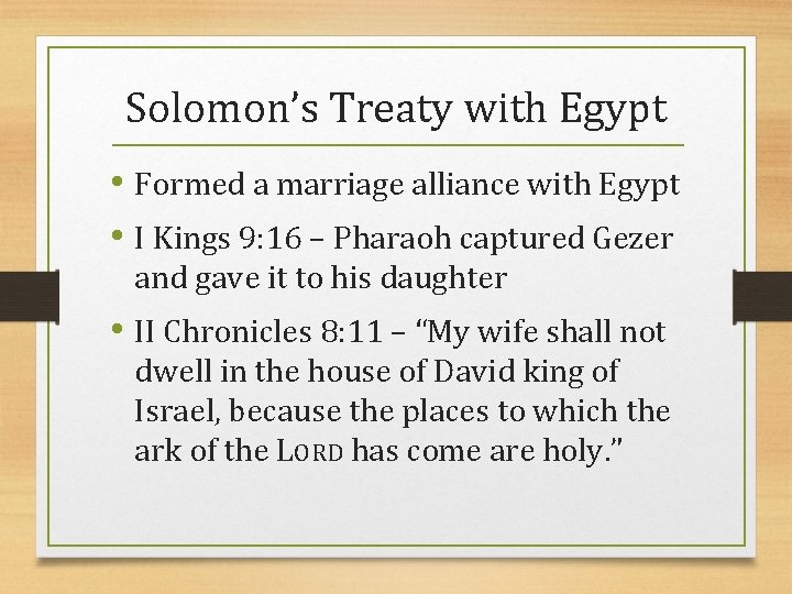 Solomon’s Treaty with Egypt • Formed a marriage alliance with Egypt • I Kings