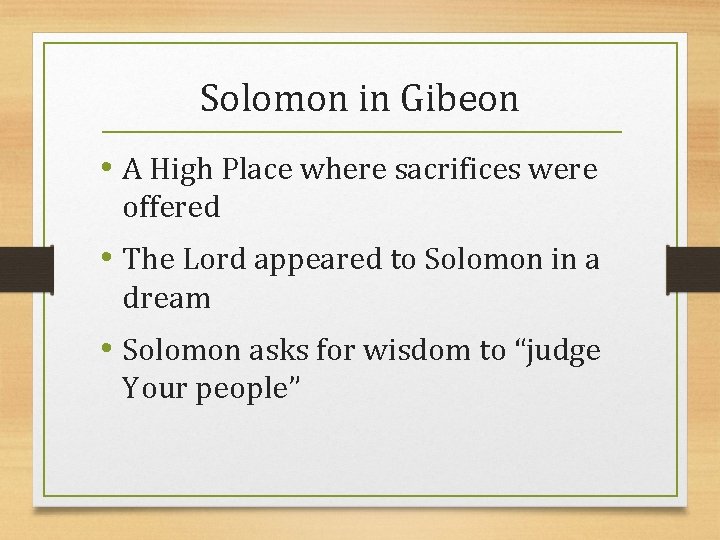 Solomon in Gibeon • A High Place where sacrifices were offered • The Lord