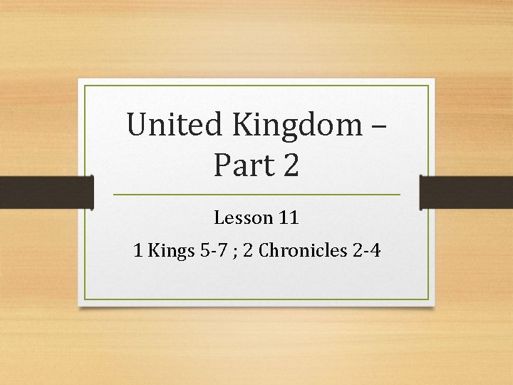 United Kingdom – Part 2 Lesson 11 1 Kings 5 -7 ; 2 Chronicles