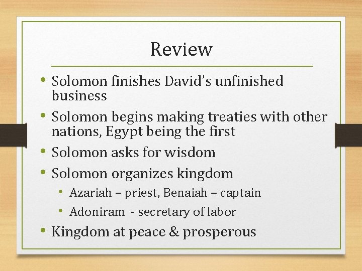 Review • Solomon finishes David’s unfinished • • business Solomon begins making treaties with
