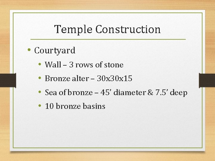 Temple Construction • Courtyard • • Wall – 3 rows of stone Bronze alter