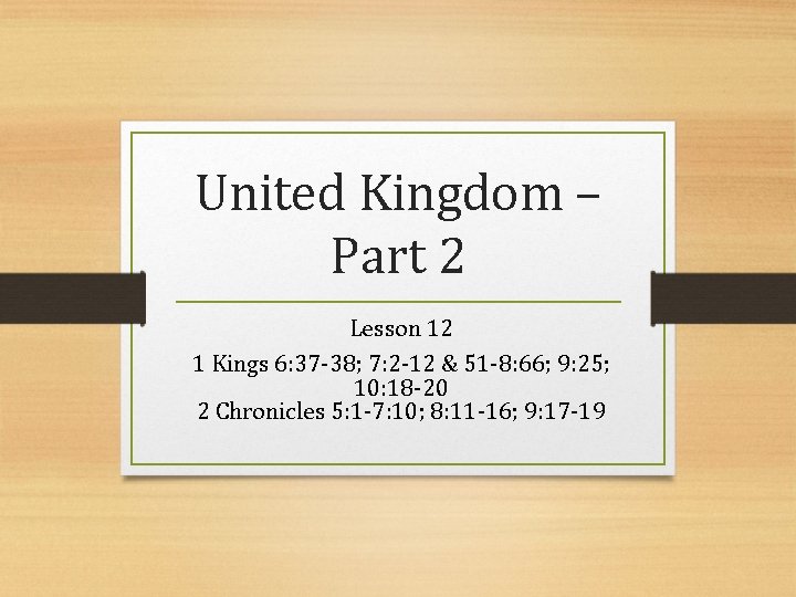United Kingdom – Part 2 Lesson 12 1 Kings 6: 37 -38; 7: 2